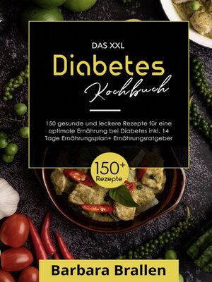 cover image of Das XXL Diabetes Kochbuch! Inklusive großem Ratgeberteil, Ernährungsplan und Nährwertangaben! 1. Auflage